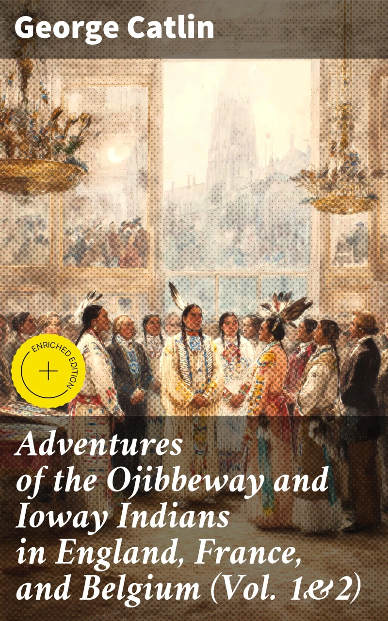Portada: Adventures of the Ojibbeway and Ioway Indians in England, France, and Belgium (Vol. 1&2)