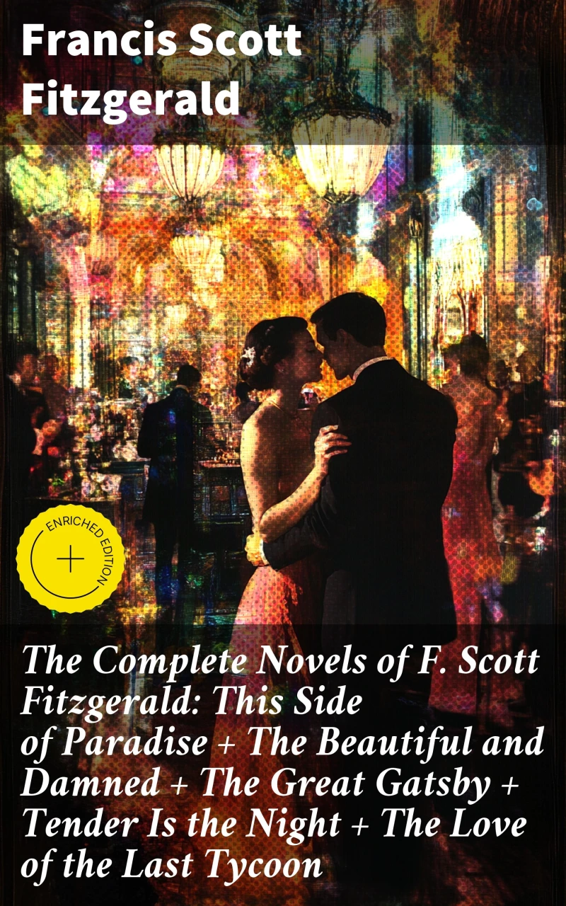 Portada: The Complete Novels of F. Scott Fitzgerald: This Side of Paradise + The Beautiful and Damned + The Great Gatsby + Tender Is the Night + The Love of the Last Tycoon
