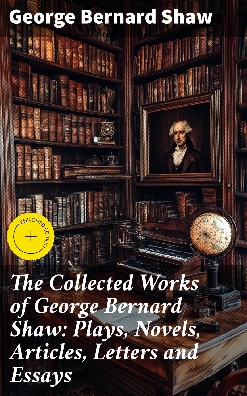 Portada: The Collected Works of George Bernard Shaw: Plays, Novels, Articles, Letters and Essays