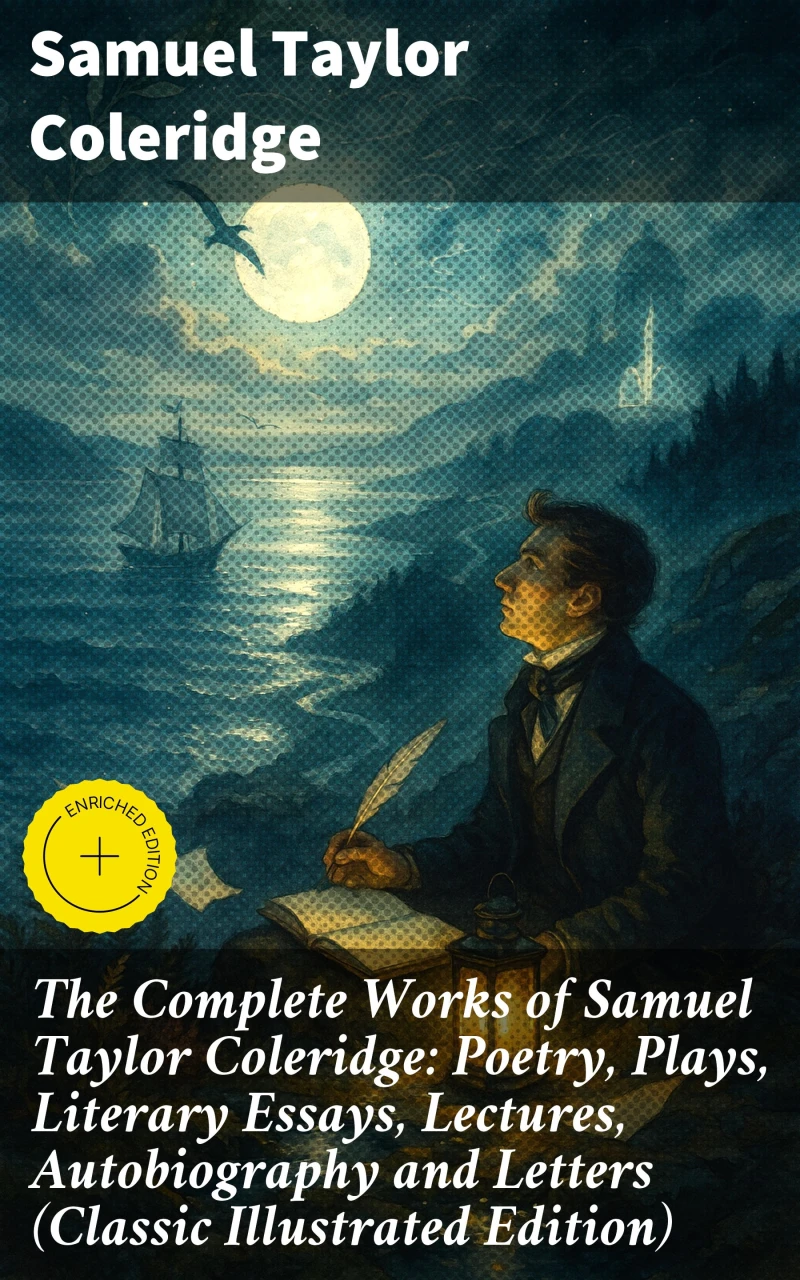 Portada: The Complete Works of Samuel Taylor Coleridge: Poetry, Plays, Literary Essays, Lectures, Autobiography and Letters (Classic Illustrated Edition)