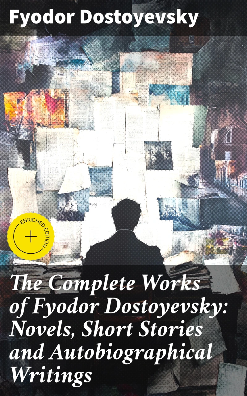 Portada: The Complete Works of Fyodor Dostoyevsky: Novels, Short Stories and Autobiographical Writings