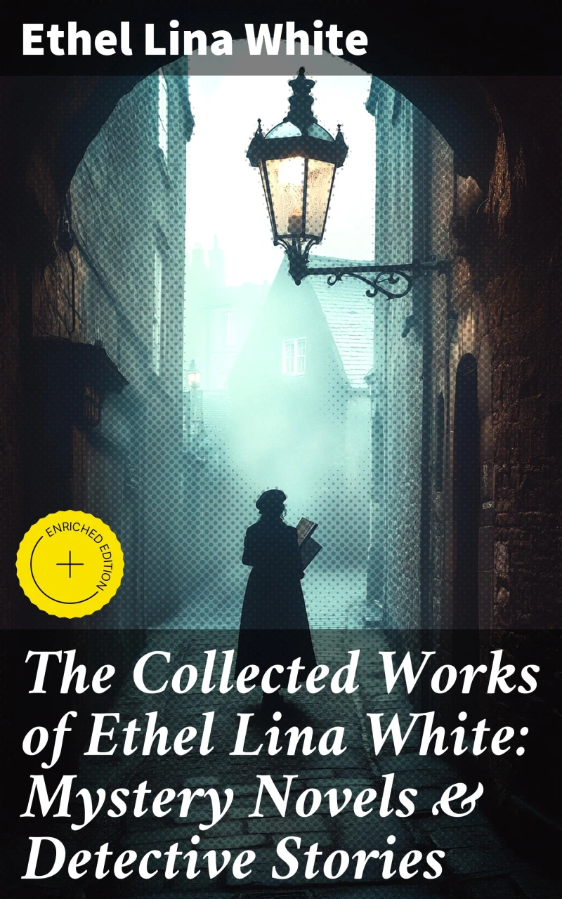 Portada: The Collected Works of Ethel Lina White: Mystery Novels & Detective Stories