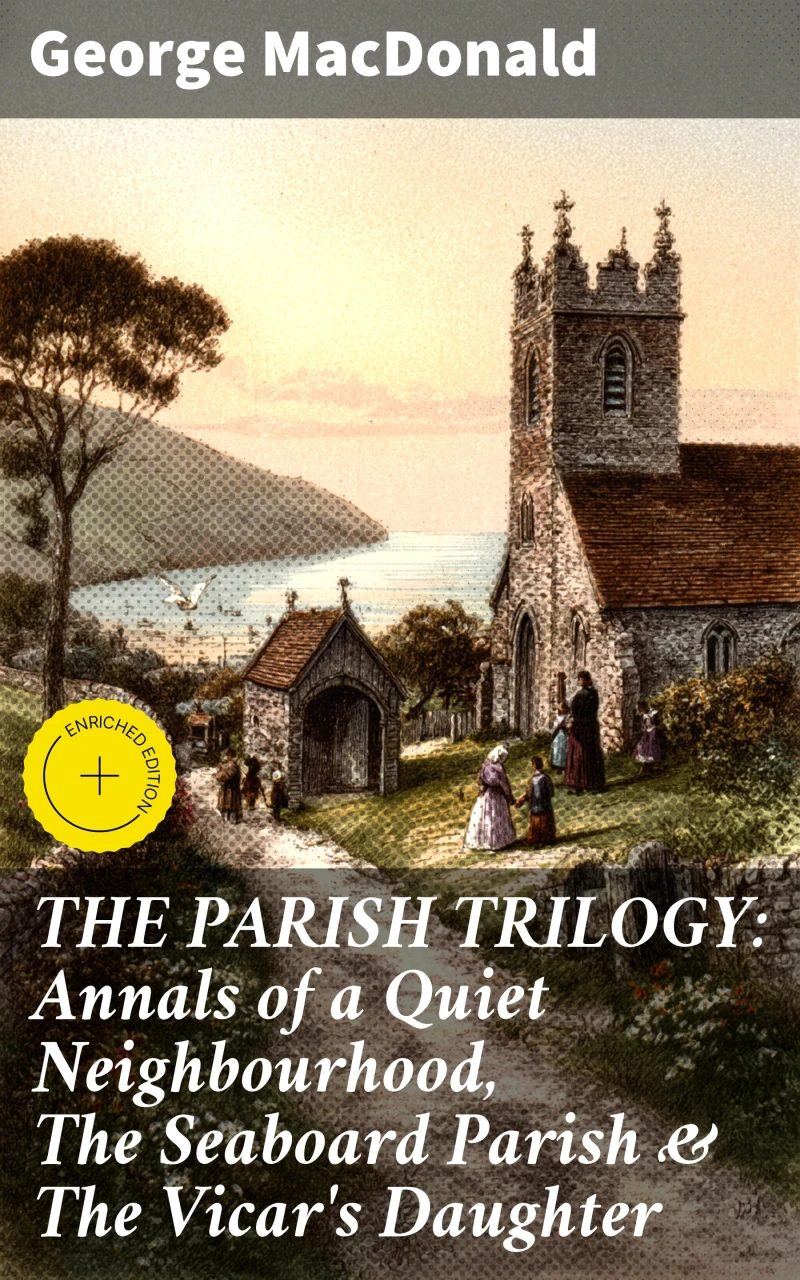 Portada: THE PARISH TRILOGY: Annals of a Quiet Neighbourhood, The Seaboard Parish & The Vicar's Daughter