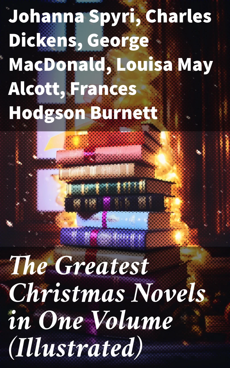 Portada: The Greatest Christmas Novels in One Volume (Illustrated)
