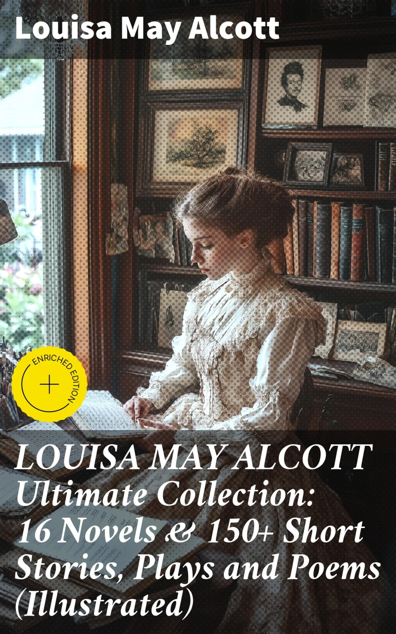 Portada: LOUISA MAY ALCOTT Ultimate Collection: 16 Novels & 150+ Short Stories, Plays and Poems (Illustrated)