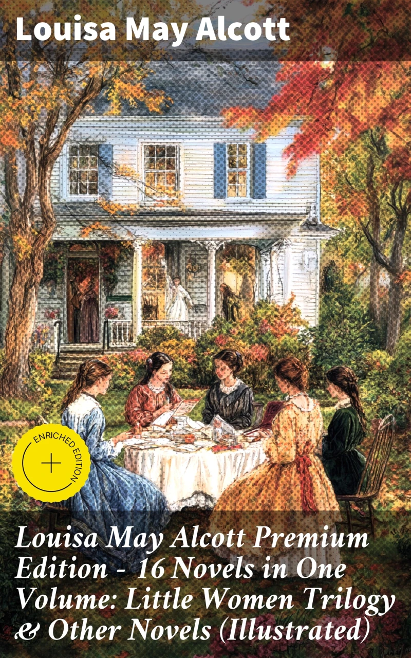Portada: Louisa May Alcott Premium Edition - 16 Novels in One Volume: Little Women Trilogy & Other Novels (Illustrated)