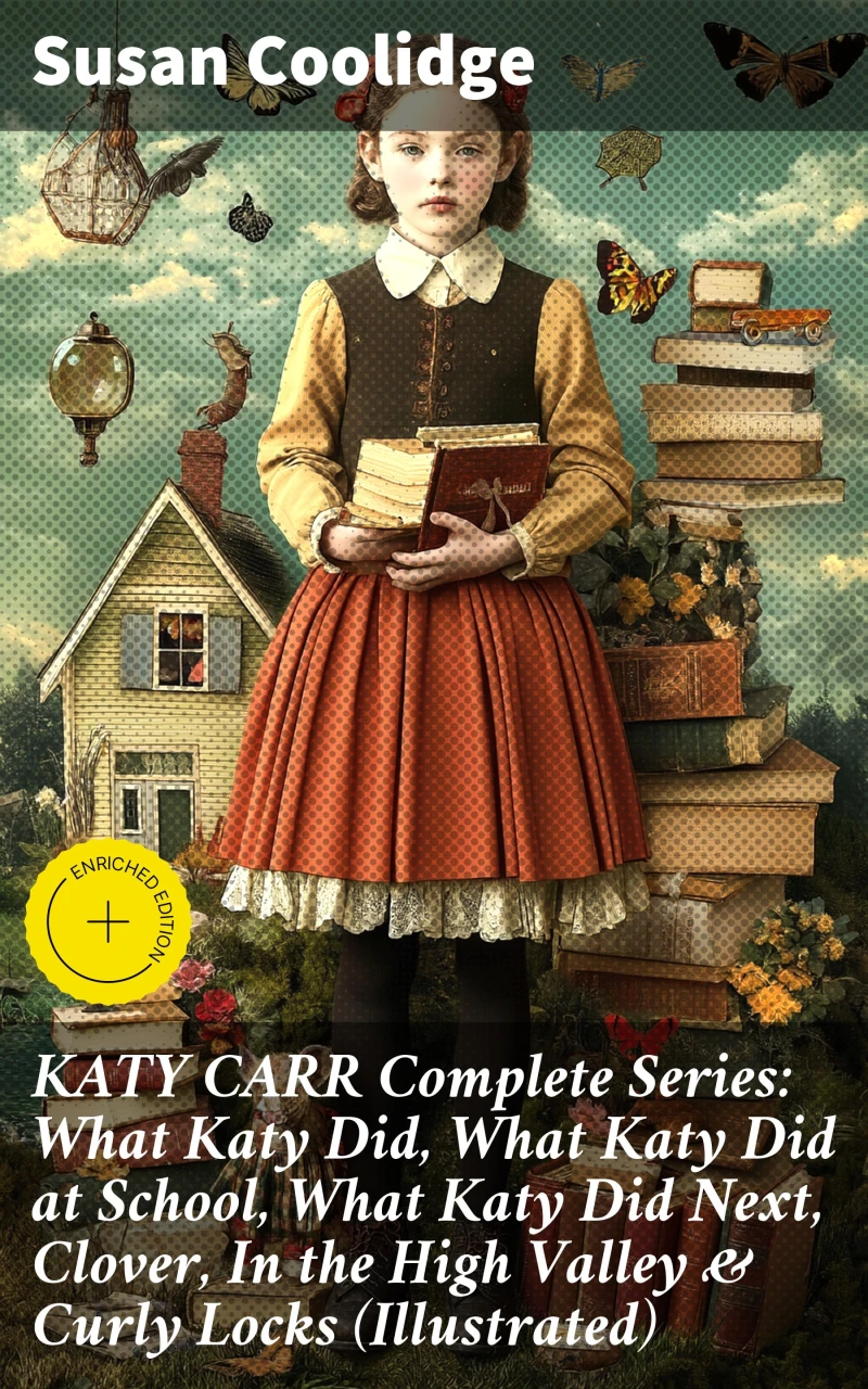 Portada: KATY CARR Complete Series: What Katy Did, What Katy Did at School, What Katy Did Next, Clover, In the High Valley & Curly Locks (Illustrated)