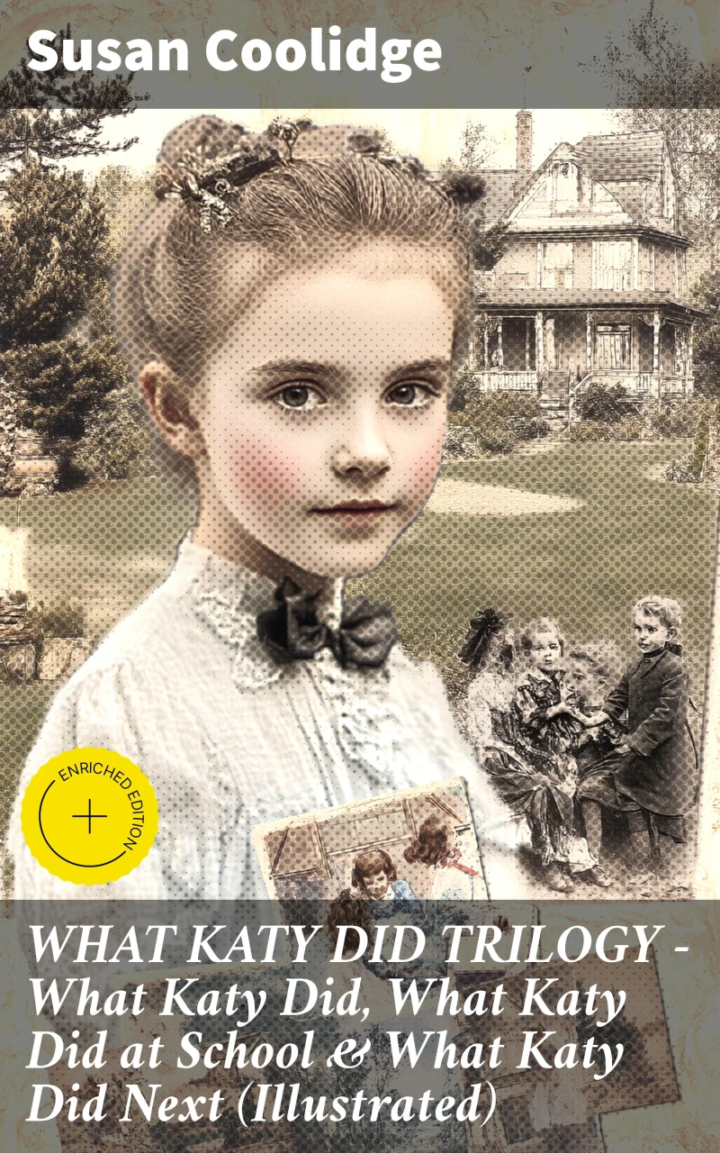 Portada: WHAT KATY DID TRILOGY – What Katy Did, What Katy Did at School & What Katy Did Next (Illustrated)