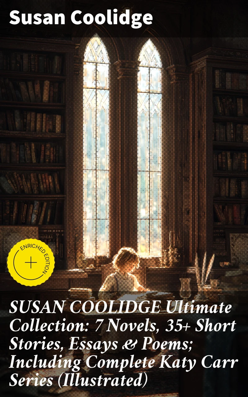 Portada: SUSAN COOLIDGE Ultimate Collection: 7 Novels, 35+ Short Stories, Essays & Poems; Including Complete Katy Carr Series (Illustrated)