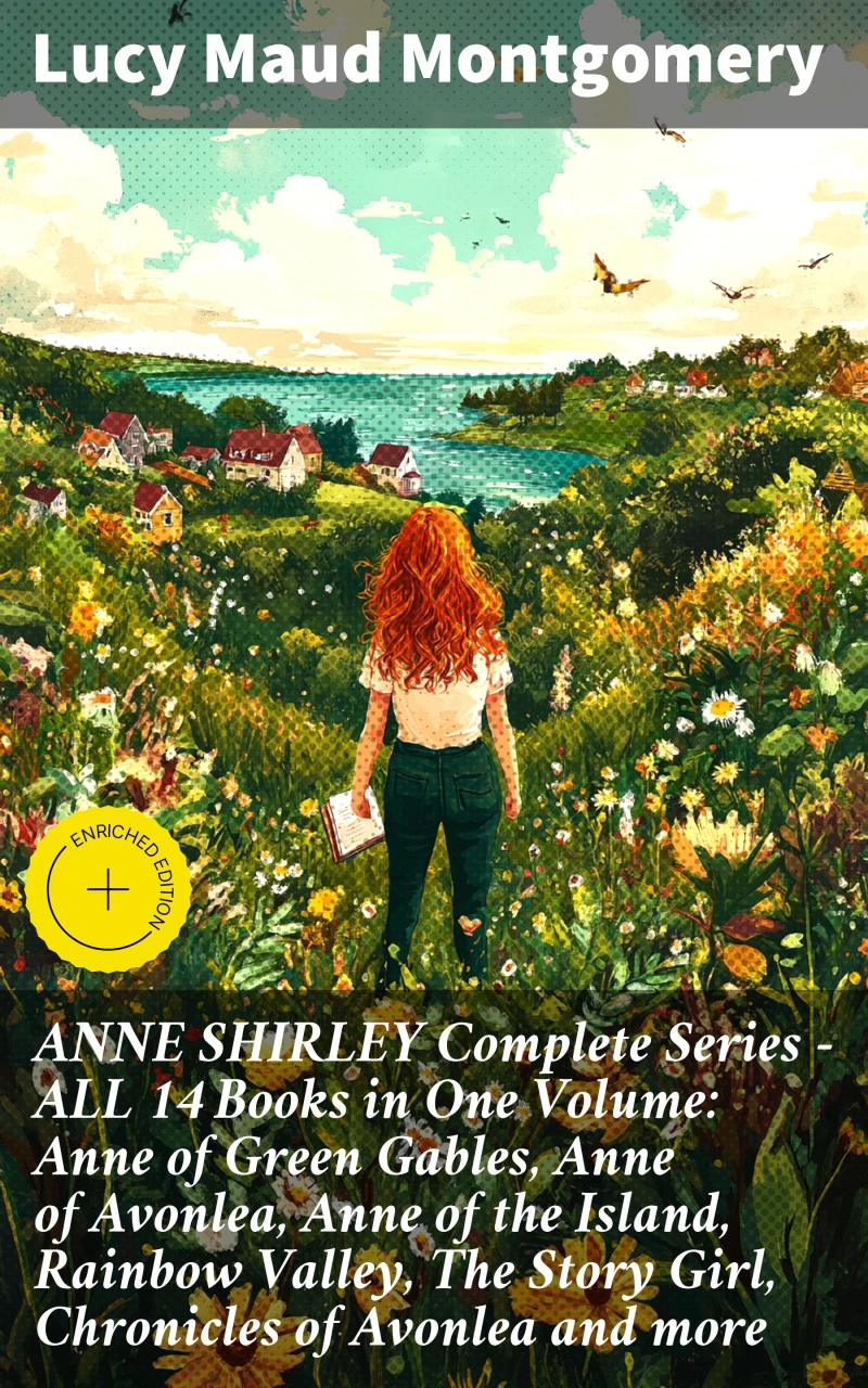 Portada: ANNE SHIRLEY Complete Series - ALL 14 Books in One Volume: Anne of Green Gables, Anne of Avonlea, Anne of the Island, Rainbow Valley, The Story Girl, Chronicles of Avonlea and more