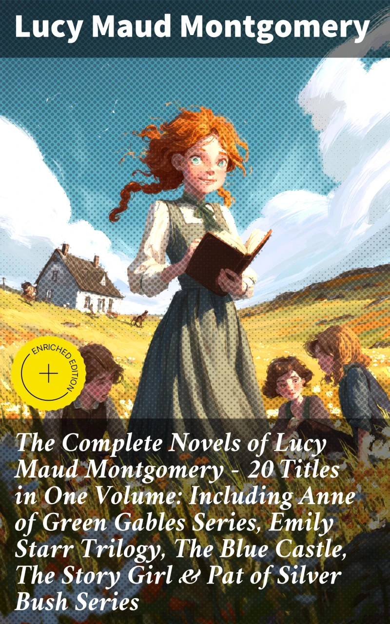 Portada: The Complete Novels of Lucy Maud Montgomery - 20 Titles in One Volume: Including Anne of Green Gables Series, Emily Starr Trilogy, The Blue Castle, The Story Girl & Pat of Silver Bush Series