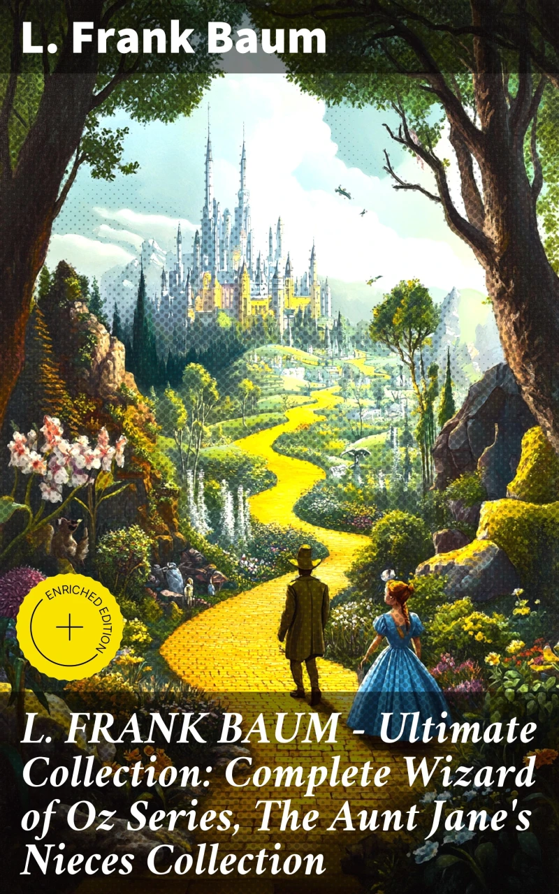 Portada: L. FRANK BAUM - Ultimate Collection: Complete Wizard of Oz Series, The Aunt Jane's Nieces Collection
