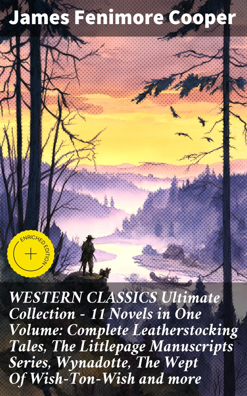 Portada: WESTERN CLASSICS Ultimate Collection - 11 Novels in One Volume: Complete Leatherstocking Tales, The Littlepage Manuscripts Series, Wynadotte, The Wept Of Wish-Ton-Wish and more