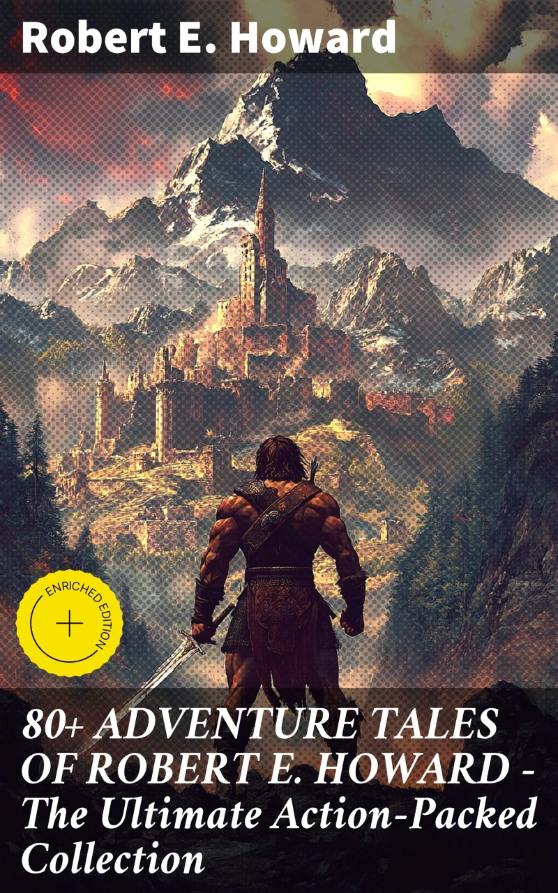 Portada: 80+ ADVENTURE TALES OF ROBERT E. HOWARD - The Ultimate Action-Packed Collection