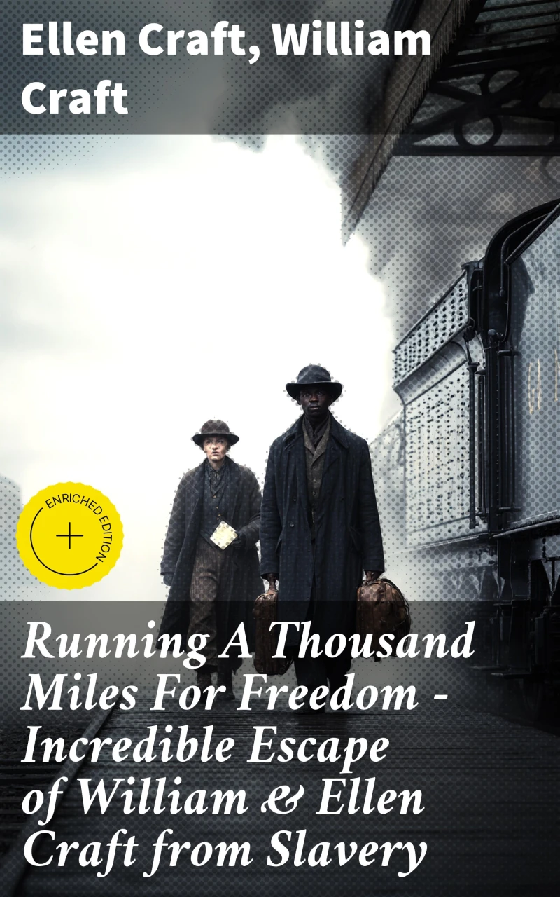 Portada: Running A Thousand Miles For Freedom – Incredible Escape of William & Ellen Craft from Slavery