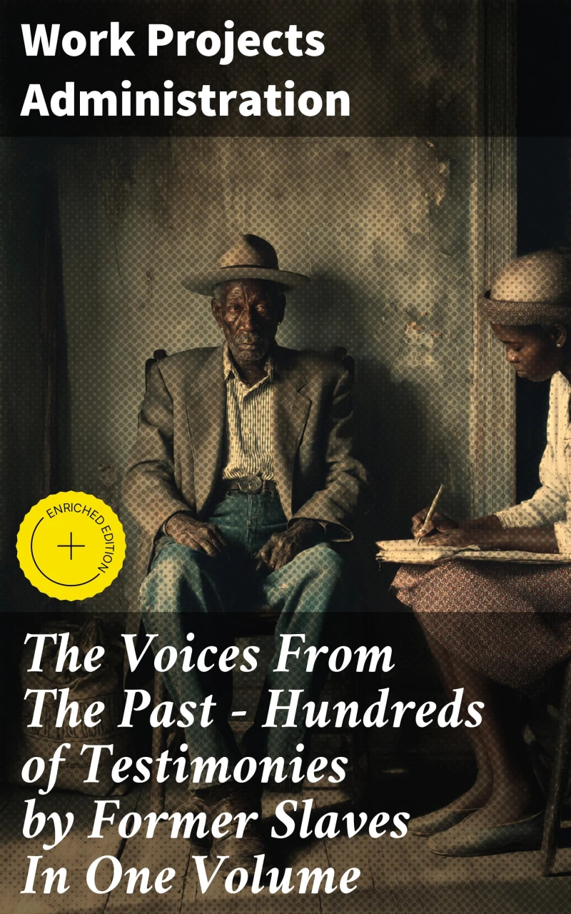 Portada: The Voices From The Past – Hundreds of Testimonies by Former Slaves In One Volume