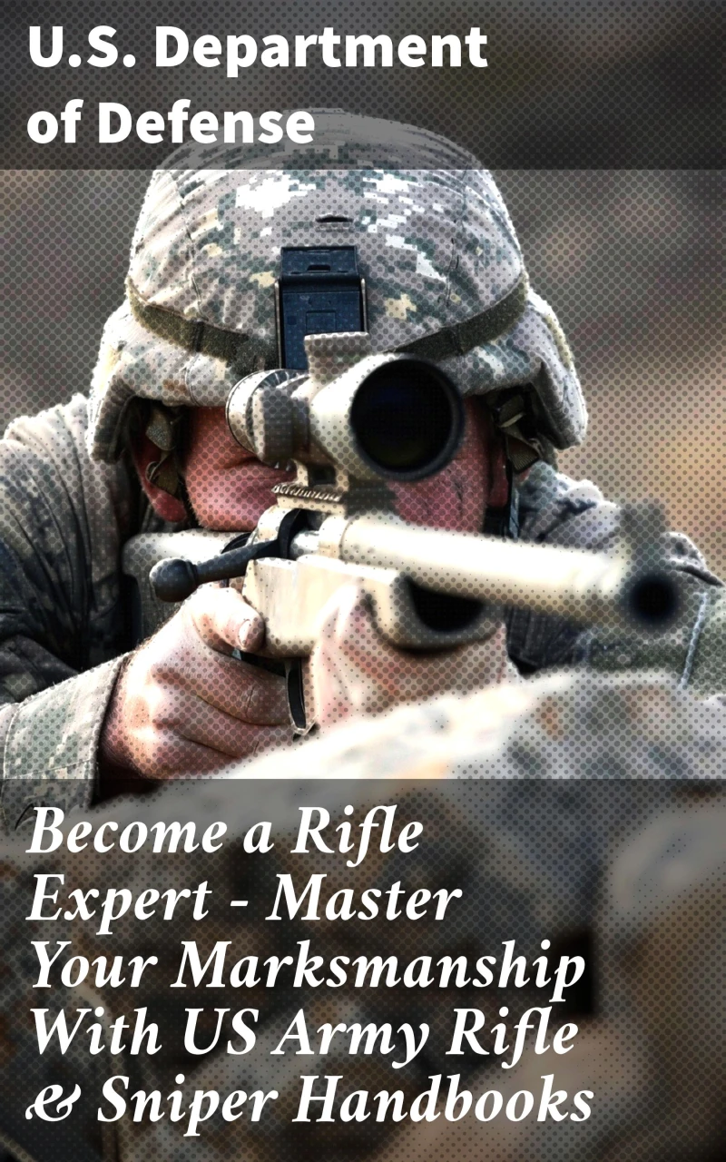 Portada: Become a Rifle Expert - Master Your Marksmanship With US Army Rifle & Sniper Handbooks