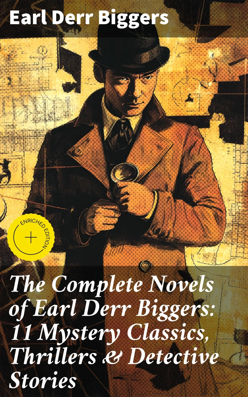 Portada: The Complete Novels of Earl Derr Biggers: 11 Mystery Classics, Thrillers & Detective Stories