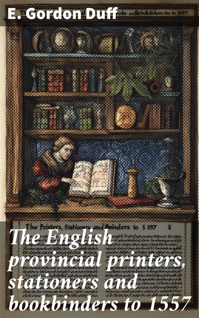 Portada: The English provincial printers, stationers and bookbinders to 1557