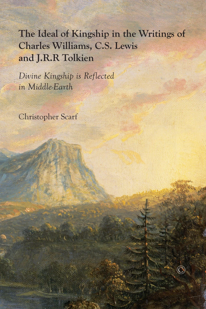 Portada: The Ideal of Kingship in the Writings of Charles Williams, C.S. Lewis and J.R.R. Tolkien
