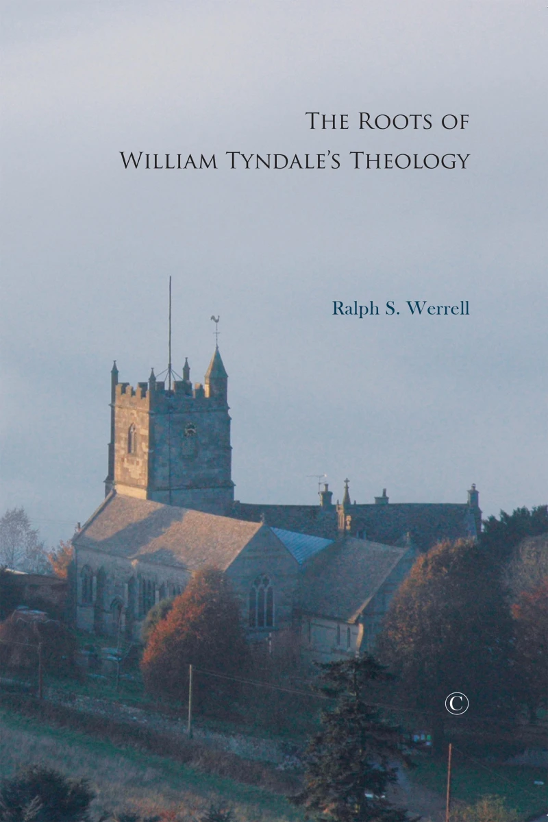 Portada: The Roots of William Tyndale's Theology
