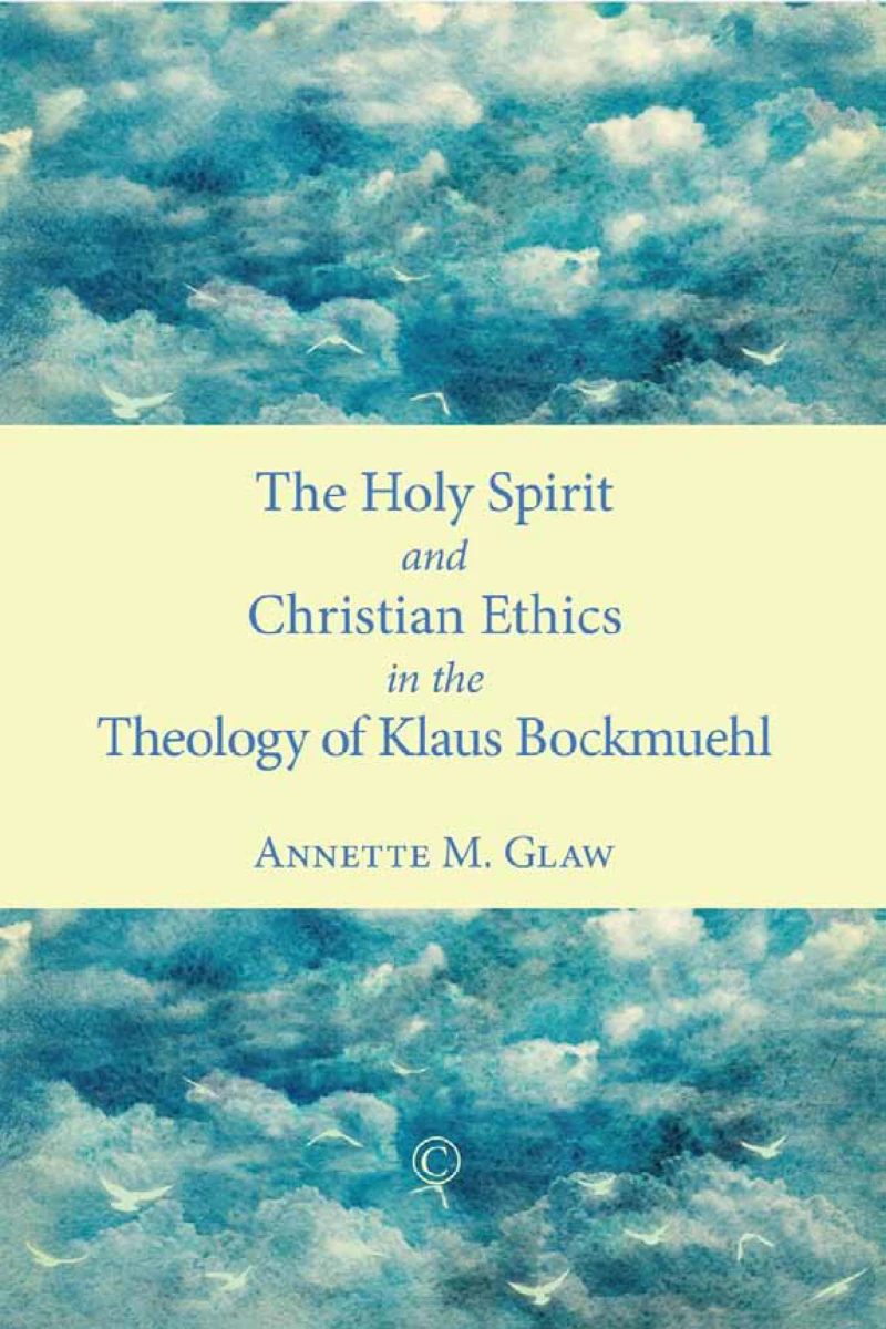 Portada: The Holy Spirit and Christian Ethics in the Theology of Klaus Bockmuehl