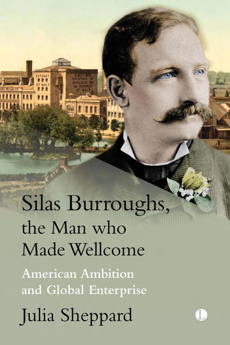 Portada: Silas Burroughs, the Man who Made Wellcome