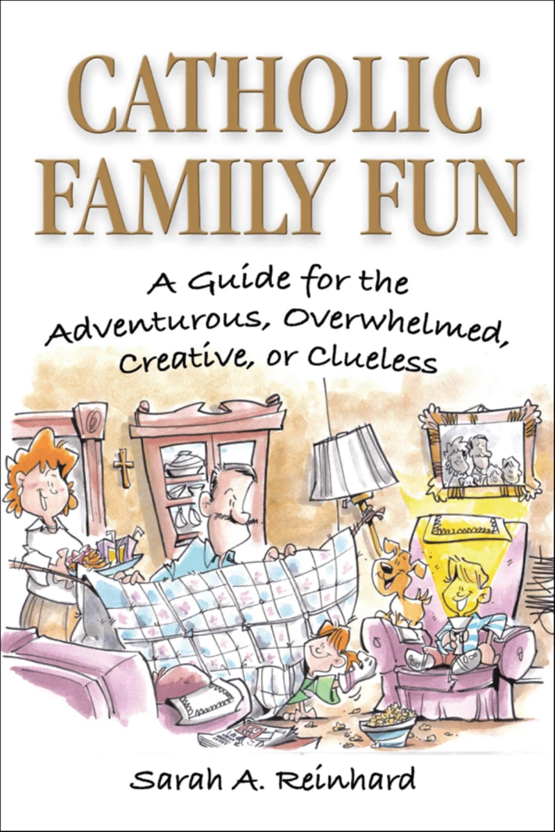 Portada: Catholic Family Fun: A Guide for the Adventurous, Overwhelmed, Creative, or Clueless