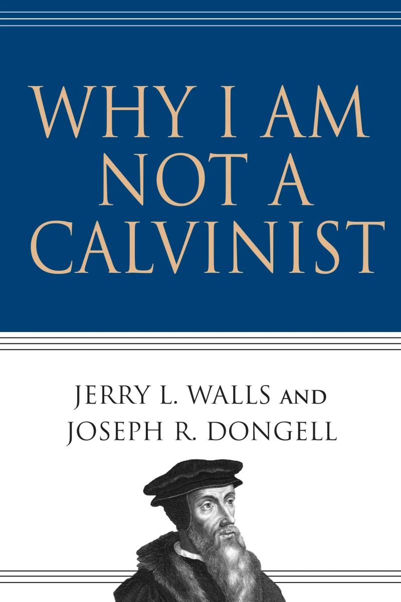 Portada: Why I Am Not a Calvinist