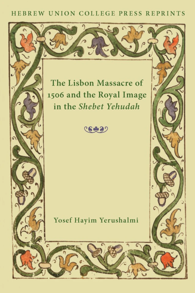 Portada: The Lisbon Massacre of 1506 and the Royal Image in the Shebet Yehudah