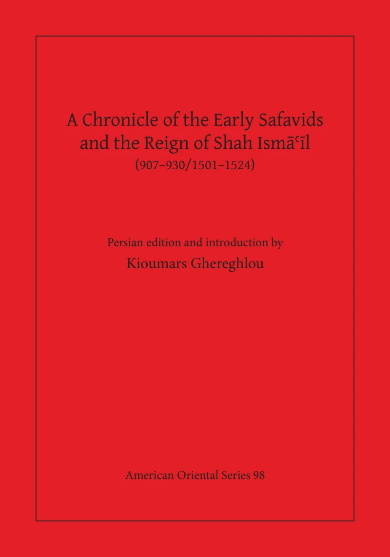 Portada: A Chronicle of the Early Safavids and the Reign of Shah Isma'il (907-930/1501-1524)