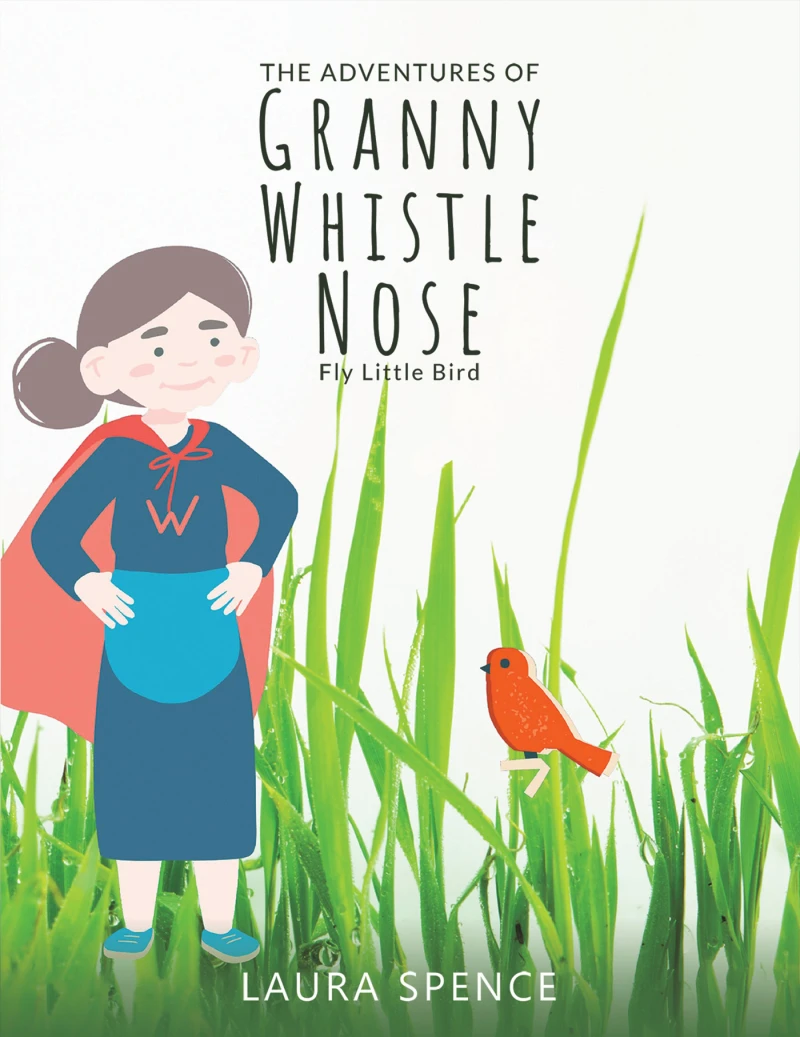 Portada: The Adventures of Granny Whistle Nose: Fly Little Bird
