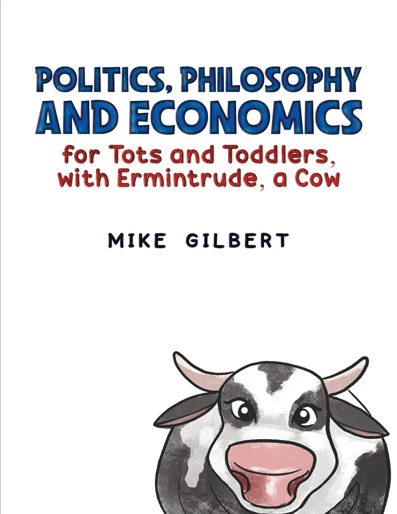 Portada: Politics, Philosophy and Economics for Tots and Toddlers, with Ermintrude, a Cow