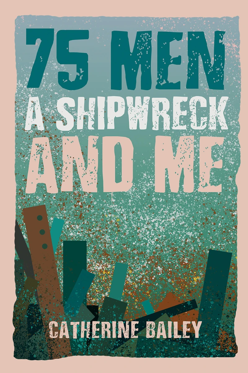Portada: 75 Men, A Shipwreck and Me