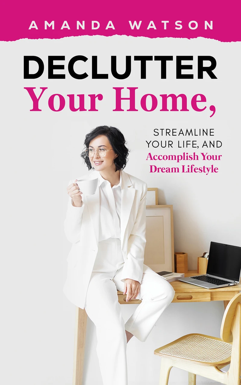 Portada: Declutter Your Home, Streamline Your Life, and Accomplish Your Dream Lifestyle