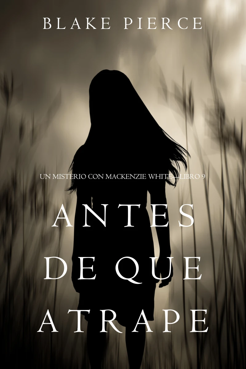 Portada: Antes De Que Atrape (Un Misterio con Mackenzie White—Libro 9)