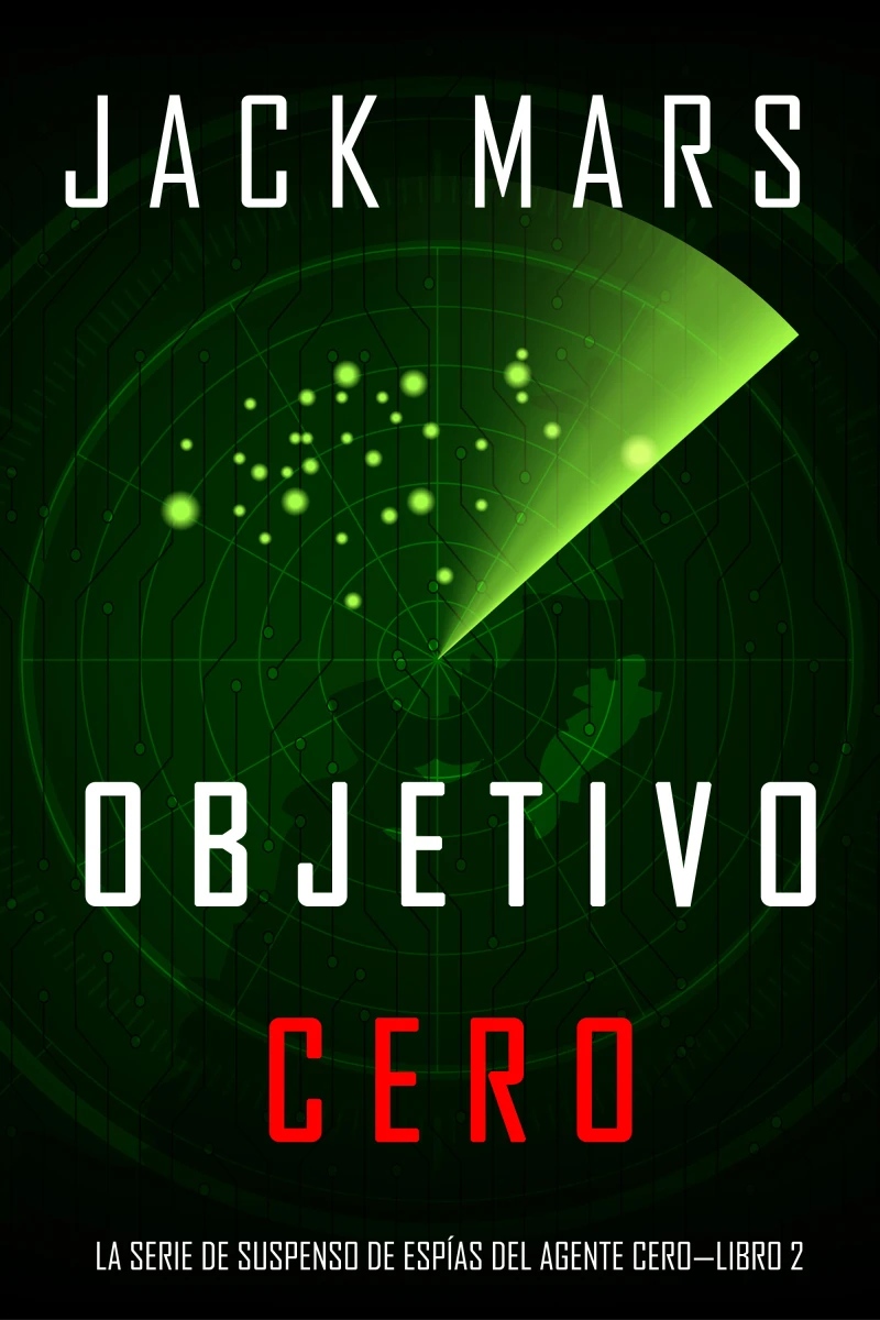 Portada: Objetivo Cero (La Serie de Suspenso de Espías del Agente Cero—Libro #2)