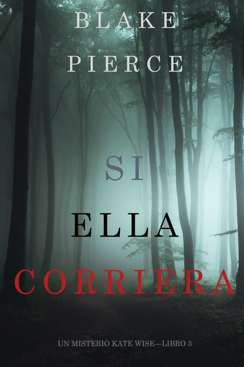 Portada: Si Ella Corriera (Un Misterio Kate Wise—Libro 3)