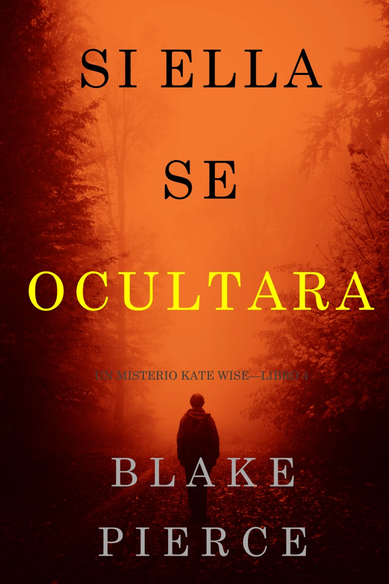 Portada: Si Ella Se Ocultara (Un Misterio Kate Wise—Libro 4)