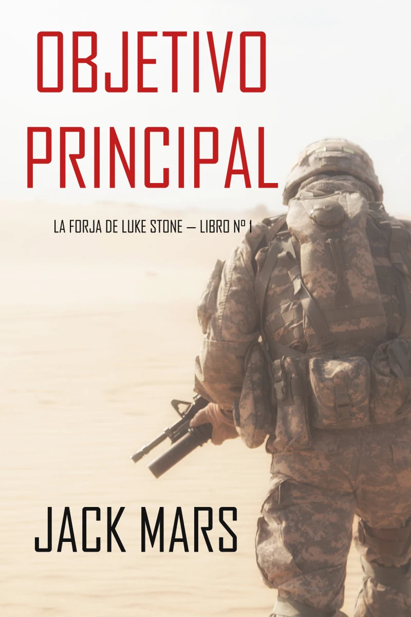 Portada: Objetivo Principal: La Forja de Luke Stone — Libro n° 1 (un Thriller de Acción)
