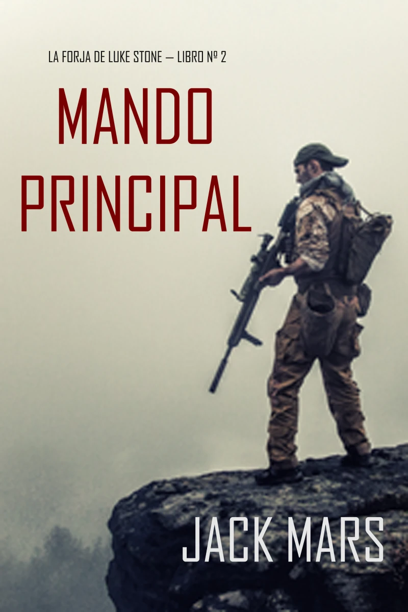Portada: Mando Principal (La Forja de Luke Stone — Libro n° 2)