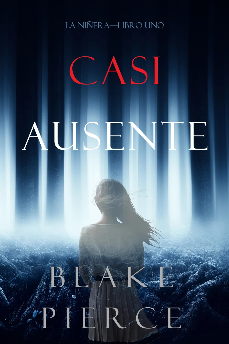 Portada: Casi Ausente (La Niñera—Libro Uno)
