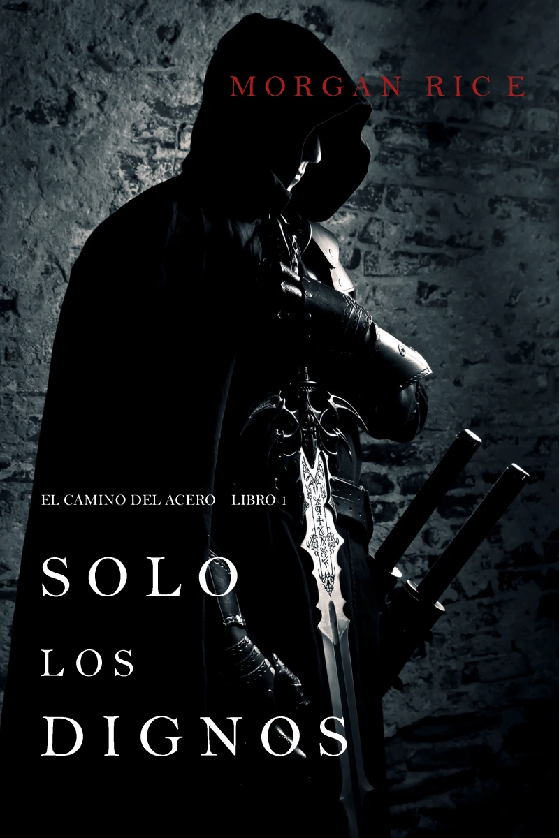 Portada: Solo los Dignos: El Camino del Acero—Libro 1