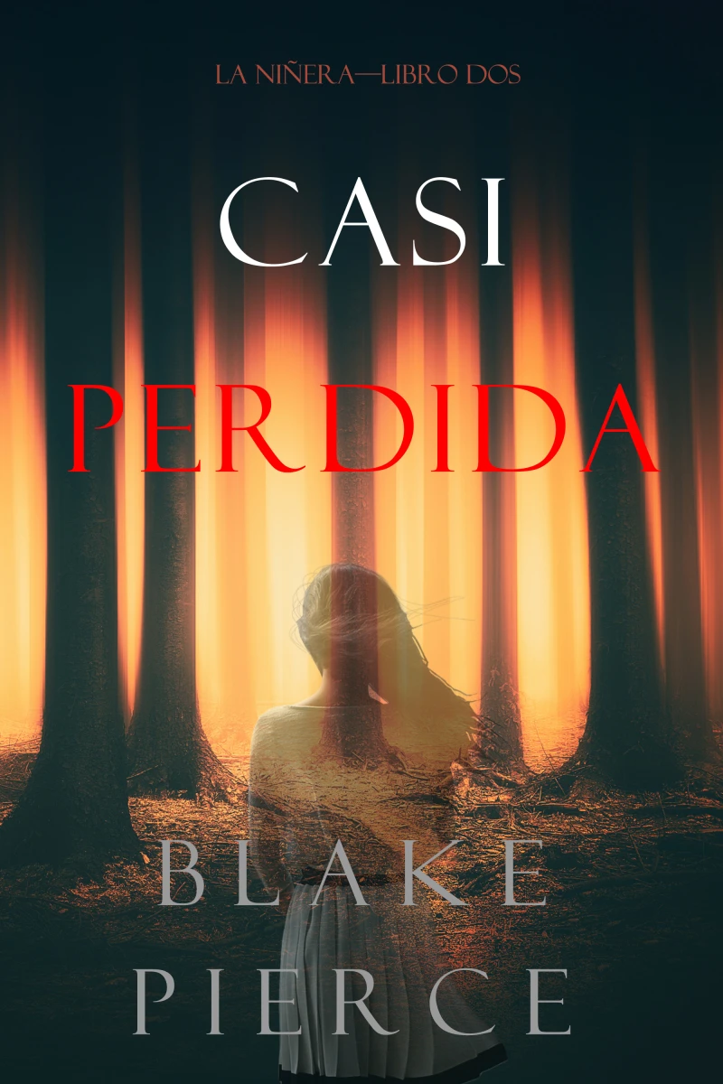 Portada: Casi Perdida (La Niñera—Libro Dos)