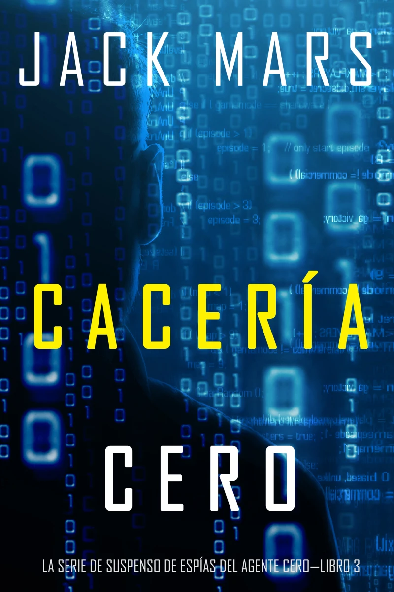 Portada: Cacería Cero (La Serie de Suspenso de Espías del Agente Cero—Libro #3)