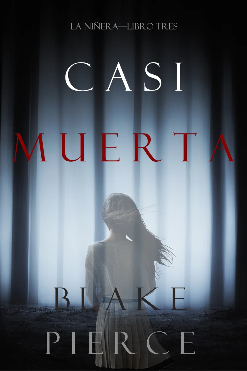 Portada: Casi Muerta (La Niñera—Libro Tres)