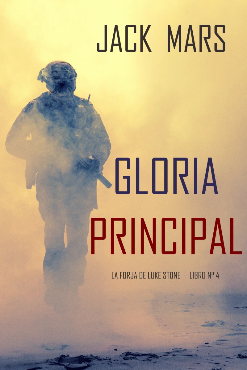 Portada: Gloria Principal (La Forja de Luke Stone — Libro nº 4)