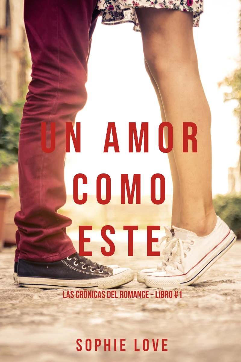 Portada: Un Amor Como Este (Las Crónicas del Romance – Libro #1)