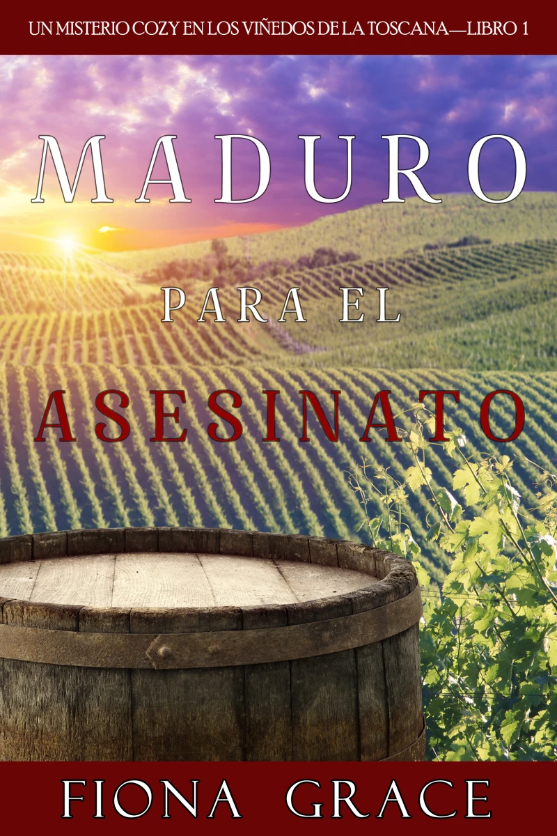 Portada: Maduro para el asesinato (Un misterio cozy en los viñedos de la Toscana—Libro 1)