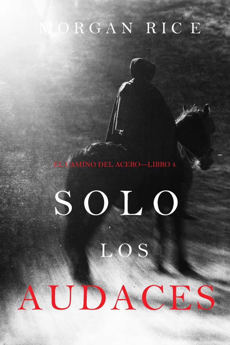 Portada: Solo los Audaces (El Camino del Acero—Libro 4)